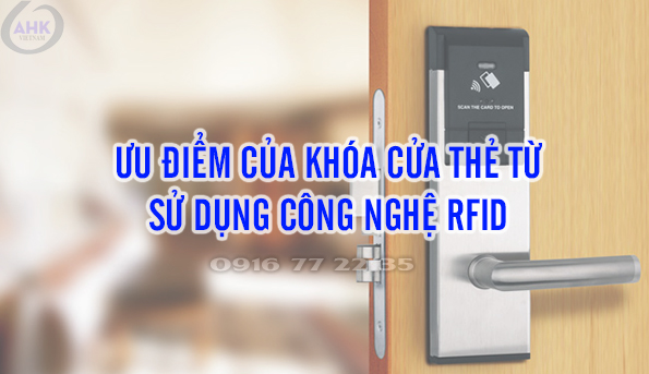 Ưu điểm của khóa cửa thẻ từ sử dụng công nghệ RFID